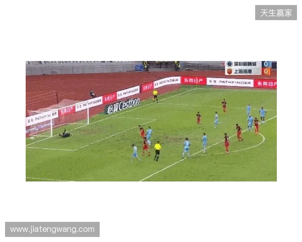 半场-新鹏城暂0-0津门虎 双方共3射正+4人染黄奥乌苏屡突破造险